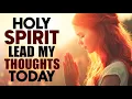 Holy Spirit Direct My Steps, And Guide Me in Every Decision Today | Morning Prayer