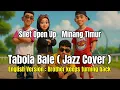 Lagu Tabola Bale ( English Version : Keeps Turning Back ) Silet Open Up | Jazz Cover