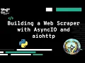Building a Web Scraper with AsyncIO and aiohttp - Explanation