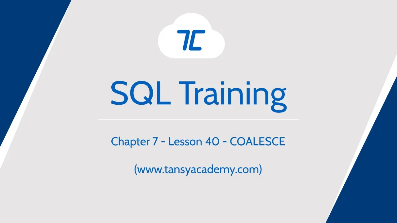 Tansy SQL Course | COALESCE | Chapter 7 | Lesson 40 - Video Thumbnail