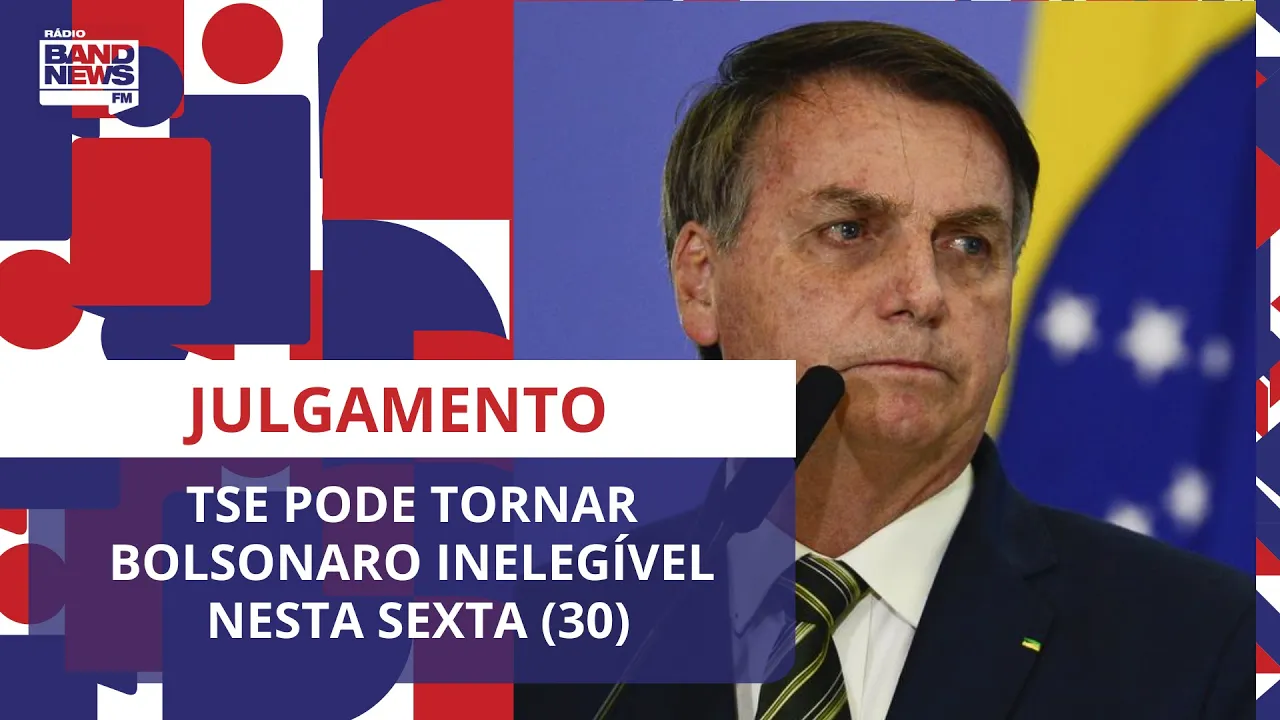 TSE pode tornar Bolsonaro inelegível nesta sexta (30)