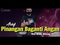 Download Lagu DJ PINANGAN BAGANTI ANGAN - ARIEF | NEW REMIX 2021