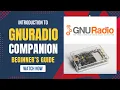 Getting Started with GNU Radio Companion Build Your First RF Flowgraph