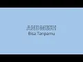 Download Lagu ADMESH - Bisa Tanpamu (Lirik)