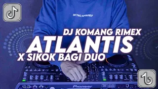 Download DJ ATLANTIS X SIKOK BAGI DUO JEDAG JEDUG FULL BEAT VIRAL TIKTOK TERBARU 2022 DJ KOMANG RIMEX MP3