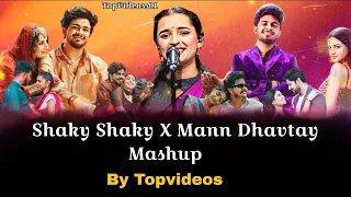 shaky shaky x mann dhavtay mashup topvideoss01 best marathi mashup marathi songs 
