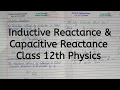 Inductive Reactance and Capacitive Reactance Chapter 7 Alternating Current Class 12 Physics