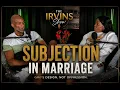 SUBJECTION IN MARRIAGE What Does the It Really Mean Not What You Been Told The Irvin Show