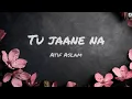 Tu Jaane Na (lyrics) | Atif Aslam | Ajab Prem Ki Ghazab Kahani | JKmusicmuse:)