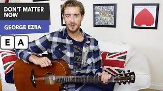 george ezra dont matter now guitar lesson tutorial easy no capo 