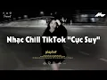 Lagu 𝐏𝐥𝐚𝐲𝐥𝐢𝐬𝐭 Nhạc Chill TikTok Triệu View - Nhạc Buồn Chill 2025 \