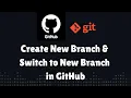 How to Create New Branch Switch to New Branch in Git GitHub