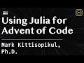 Lagu Using Julia for Advent of Code | Kittisopikul,  | JuliaCon Global 2025