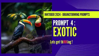 Inktober 2024 Brainstorming Prompt 4 EXOTIC 