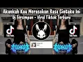 Download Lagu DJ AKANKAH KAU MERASAKAN RASA CINTAKU INI - DJ TIKTOK TERBARU 2025 YANG KALIAN CARI
