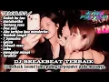 COMEBACK!! SOUND NOSTALGIA - DJ BREAKBEAT TERPOPULER TERBAIK PADA MASANYA.