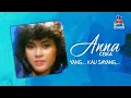 Download Lagu Anna Ciska - Yang... Kau Sayang (Official Music Audio)