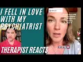 I Fell In Love With My Psychiatrist - Therapist Reacts Part 2