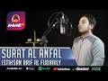 Lagu SURAT AL ANFAL || MUROTTAL MERDU || ISTIHSAN ARIF AL FUDHAILY