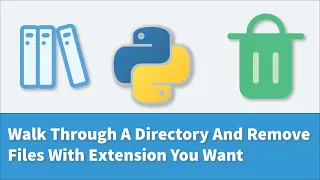 Walk Through A Directory And Remove Files With Extension You Want