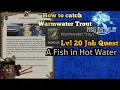 FFXIV FSH lvl 20 Quest A Fish in Hot Water how to catch Warmwater Trout