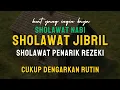 Download Lagu SHOLAWAT JIBRIL AUDIO HD - PENARIK REZEKI DARI SEGALA PENJURU