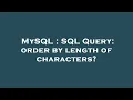 MySQL SQL Query order by length of characters