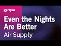 Even the Nights Are Better - Air Supply | Karaoke Version | KaraFun