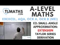 A-Level Maths E2-02 Small-Angle Approximation EXTENSION Taylor Series Derivation