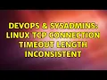 DevOps SysAdmins Linux TCP connection timeout length inconsistent