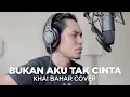 Download Lagu BUKAN AKU TAK CINTA | IKLIM (COVER BY KHAI BAHAR)