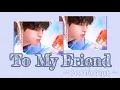 Lee MinHyuk 이민혁 – To My Friend Lyrics  🐬 Lirik terjemahan ❇