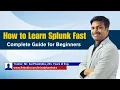 How to Learn Splunk Fast - Complete Guide for Beginners