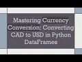 Mastering Currency Conversion Converting CAD to USD in Python DataFrames