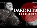 dake kita , dede risty( tri buana)