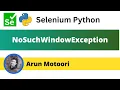 NoSuchWindowException in Selenium Python Selenium Python