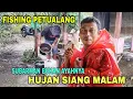 FISHING PETUALANG|| SUBARMAN BUKAN AYAHNYA - HUJAN SIANG MALAM