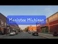 Manistee Michigan Manistee MI 49660 Driving Tour and Exploring