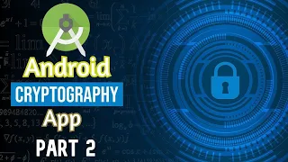 Cryptography Android App Part 2 Encryption and Decryption Algorithms in Java Semester Project