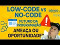Low-Code vs No-Code O Futuro da Programacao para Desenvolvedores e Empresas