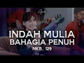 Download Lagu Indah Mulia, Bahagia Penuh - NKB 129 | APIK (Abdiel's Project Musik | Lagu Rohani Kristen