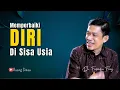 Download Lagu Ngaji Filsafat: Memperbaiki Diri Di Sisa Usia | Dr. Fahruddin Faiz