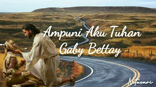 Download Lirik Lagu Ampuni Aku Tuhan | Gaby Bettay MP3