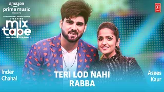 Download Teri Lod Nahi/ Rabba ★ Ep - 11 | Asees Kaur, Inder Chahal | Mixtape Punjabi Season 2| Radhika\u0026Vinay MP3
