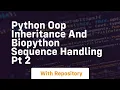 Python oop inheritance and biopython sequence handling pt 2