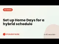 How to set up Home Days for a hybrid schedule Pearspark in 60 seconds