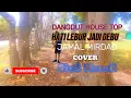 Lagu DANGDUT HOUSE TOP//HATI LEBUR JADI DEBU//COVER SIUS MANEK