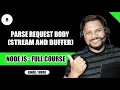 Parse Request Body Stream and Buffer Node JS Tutorial in - full course