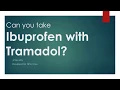 Can you take Ibuprofen with Tramadol