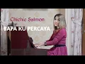 Download Lagu BAPAKU PERCAYA - Chichie Salmon